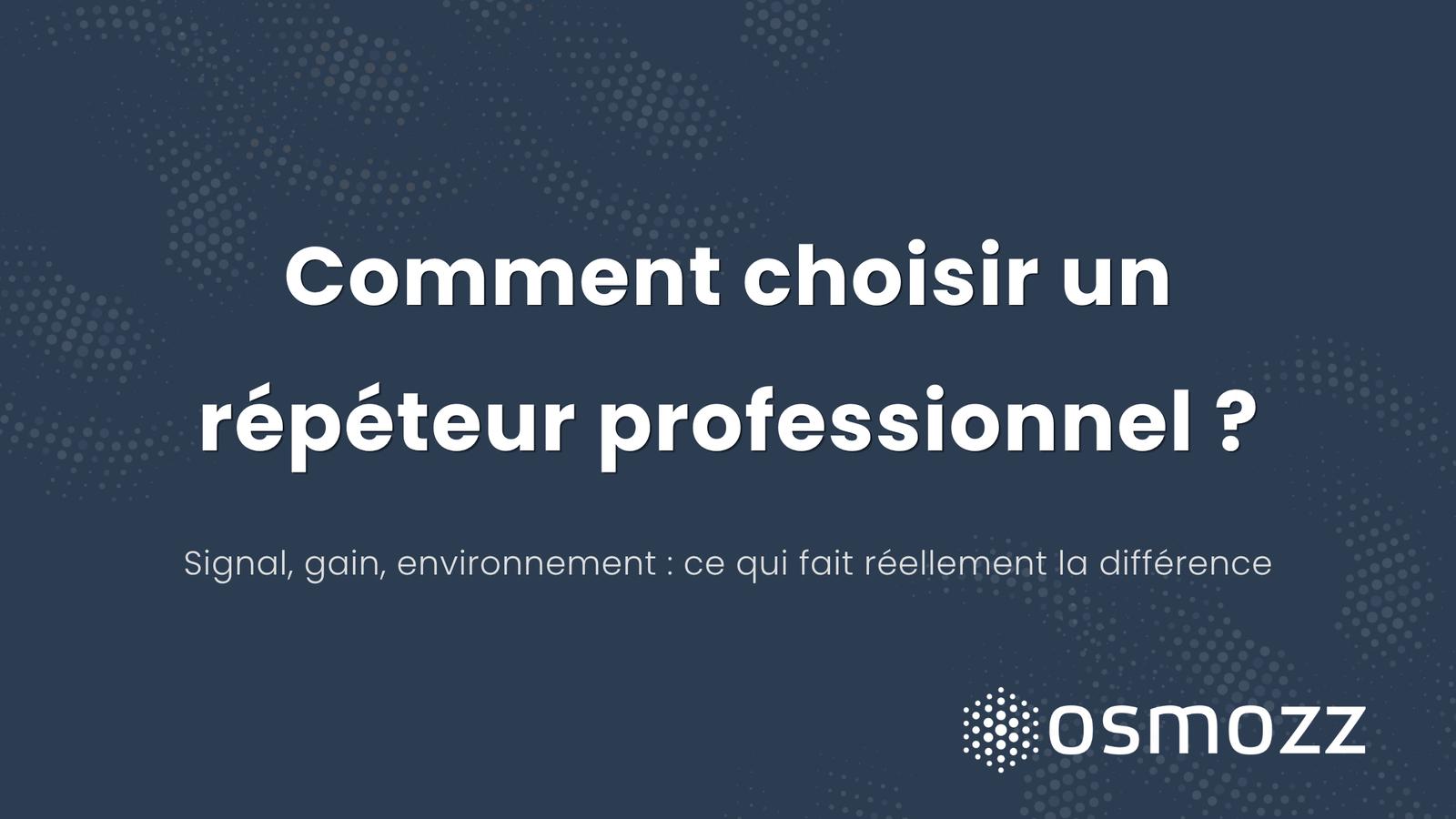 Comment choisir un répéteur professionnel